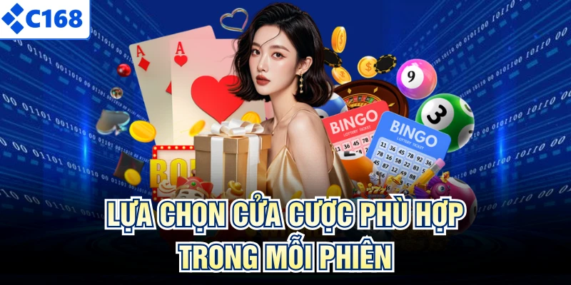Lựa chọn cửa cược phù hợp trong mỗi phiên