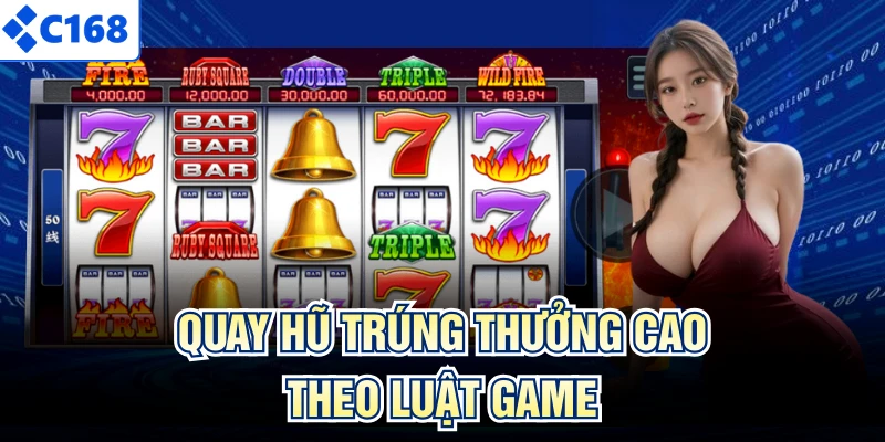 Quay hũ trúng thưởng cao theo luật game