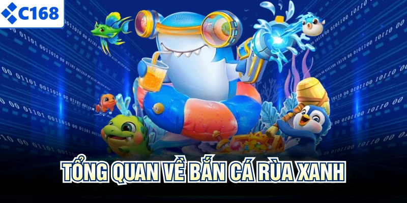 Tổng quan về bắn cá rùa xanh